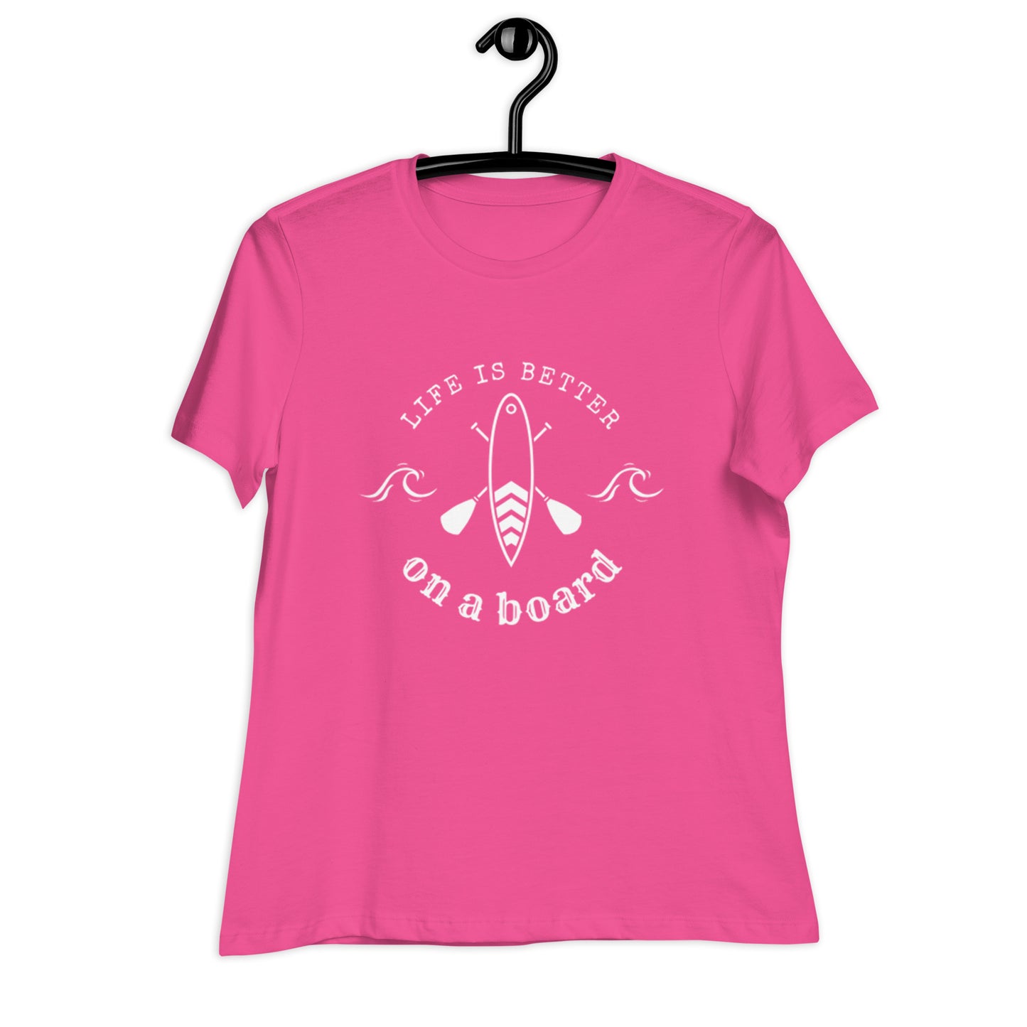 Women's LIFE IS BETTER ON A BOARD Relaxed T-Shirt